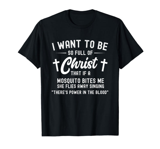 Full Of Christ Mosquito Power In The Blood Funny Christian T-Shirt
