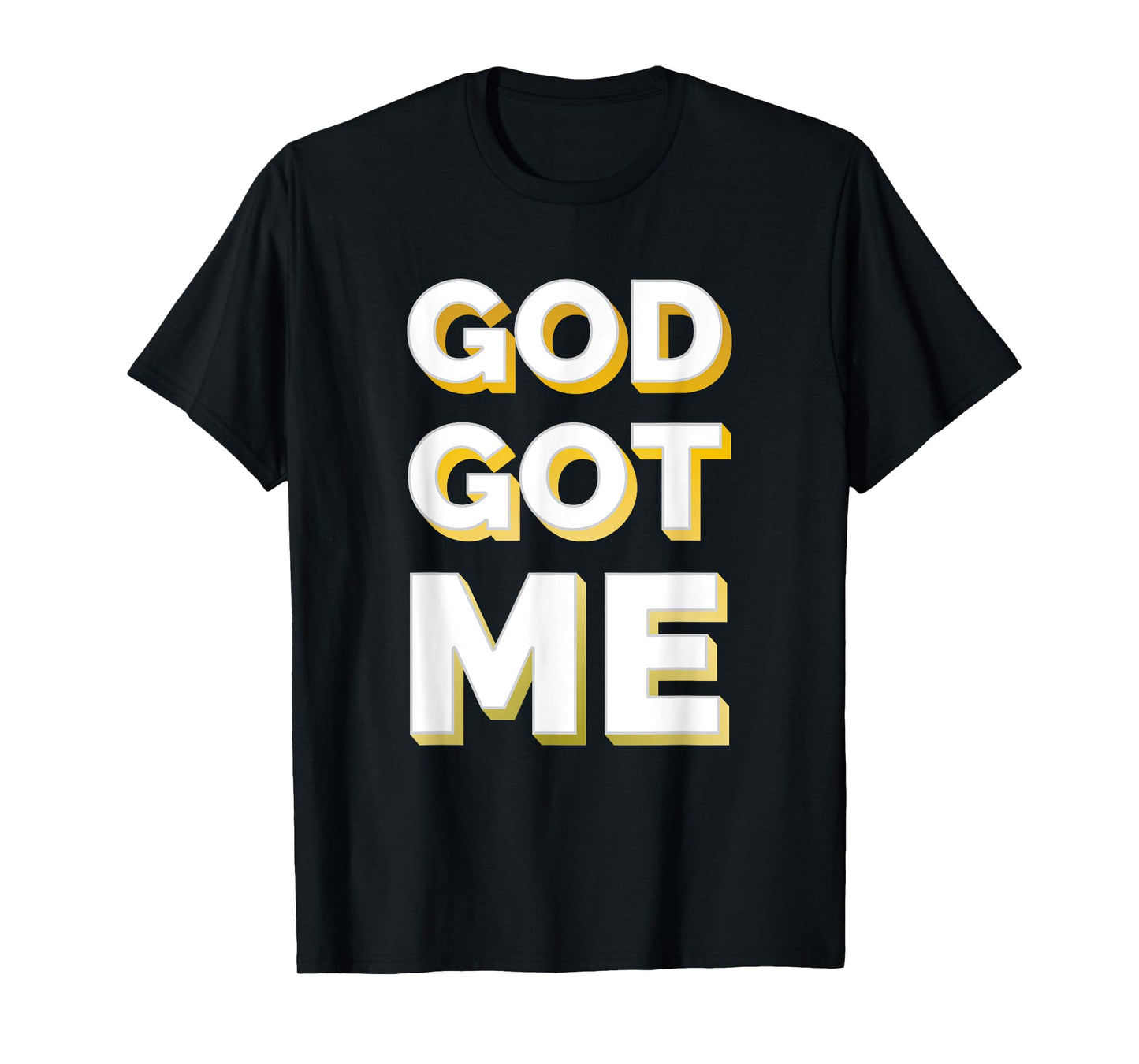 Christian Shirt Faith Shirt God Got Me Shirt Gold Tee T-Shirt