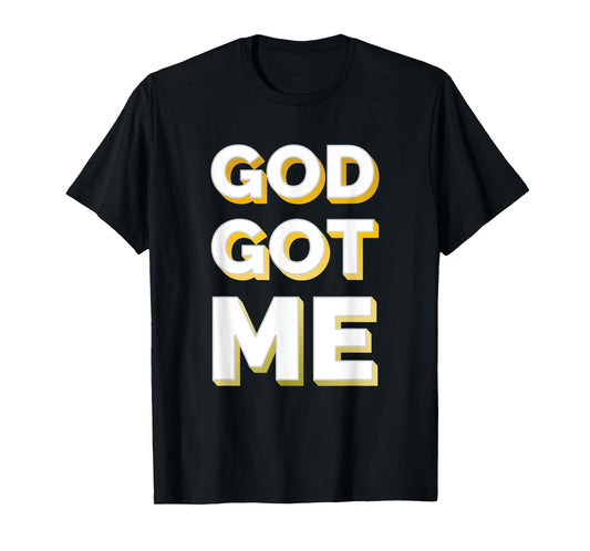 Christian Shirt Faith Shirt God Got Me Shirt Gold Tee T-Shirt