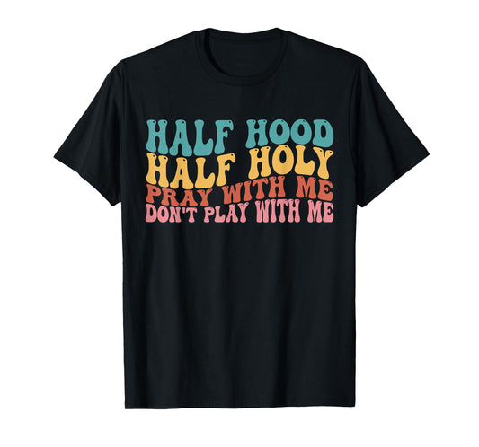 Half Hood Half Holy Groovy Retro Christian For Men Women T-Shirt