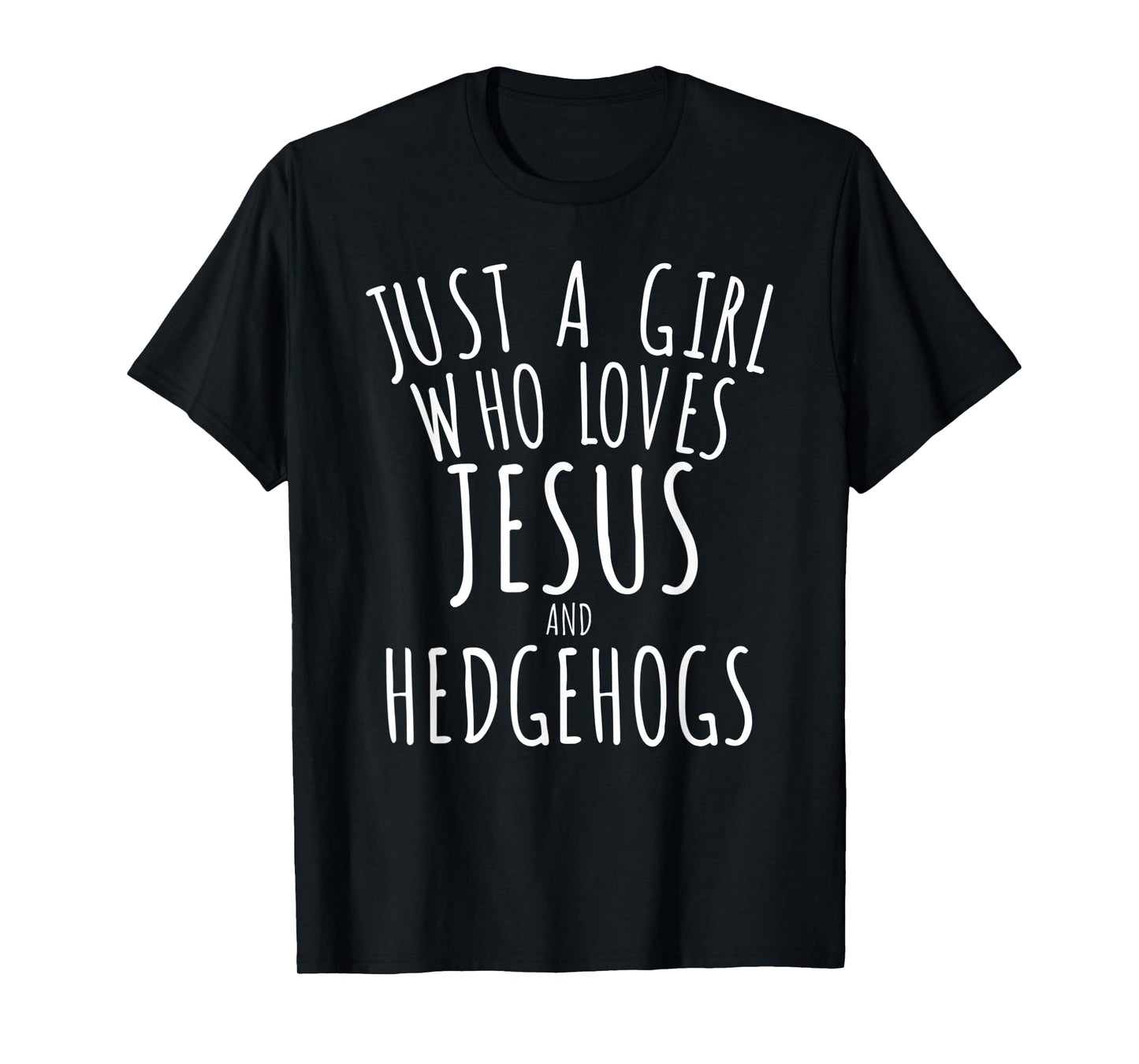 Just a Girl who Loves Jesus and Hedgehogs T-Shirt Funny