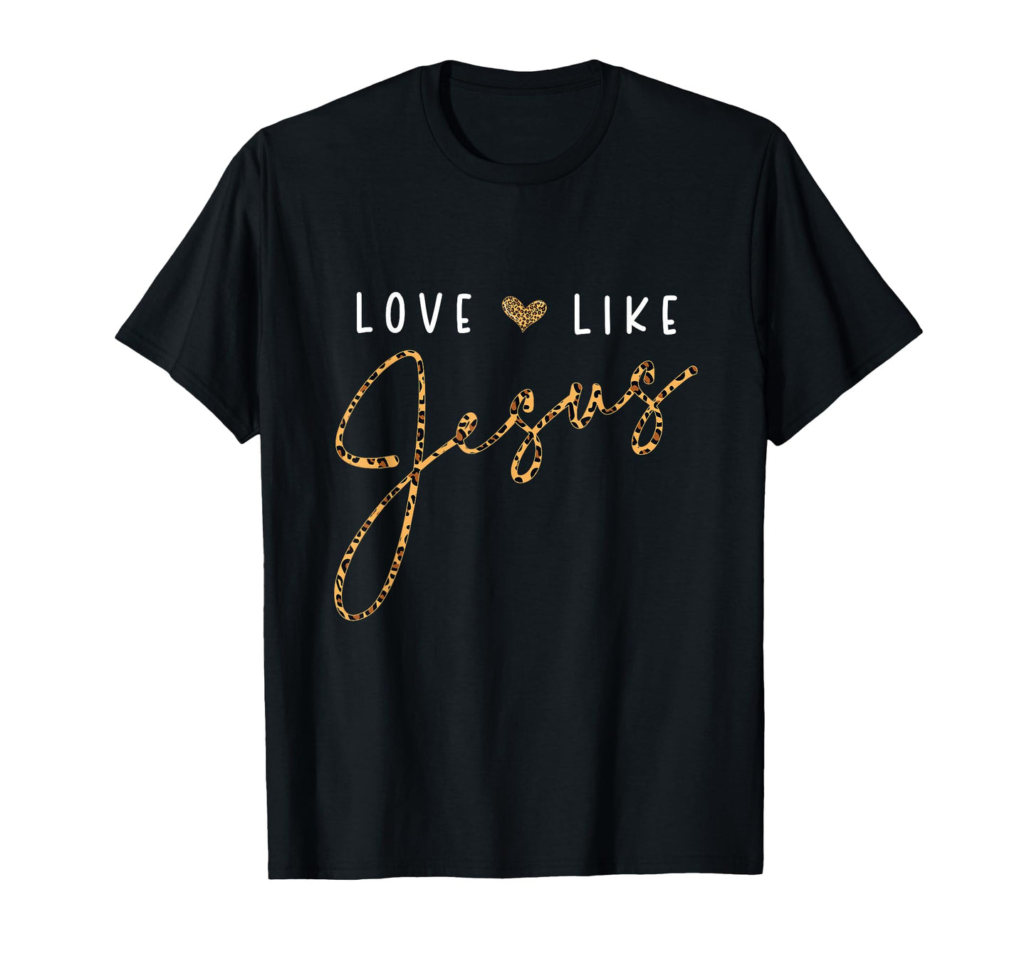 Love Like Jesus Leopard Heart Christian Faith Believer T-Shirt