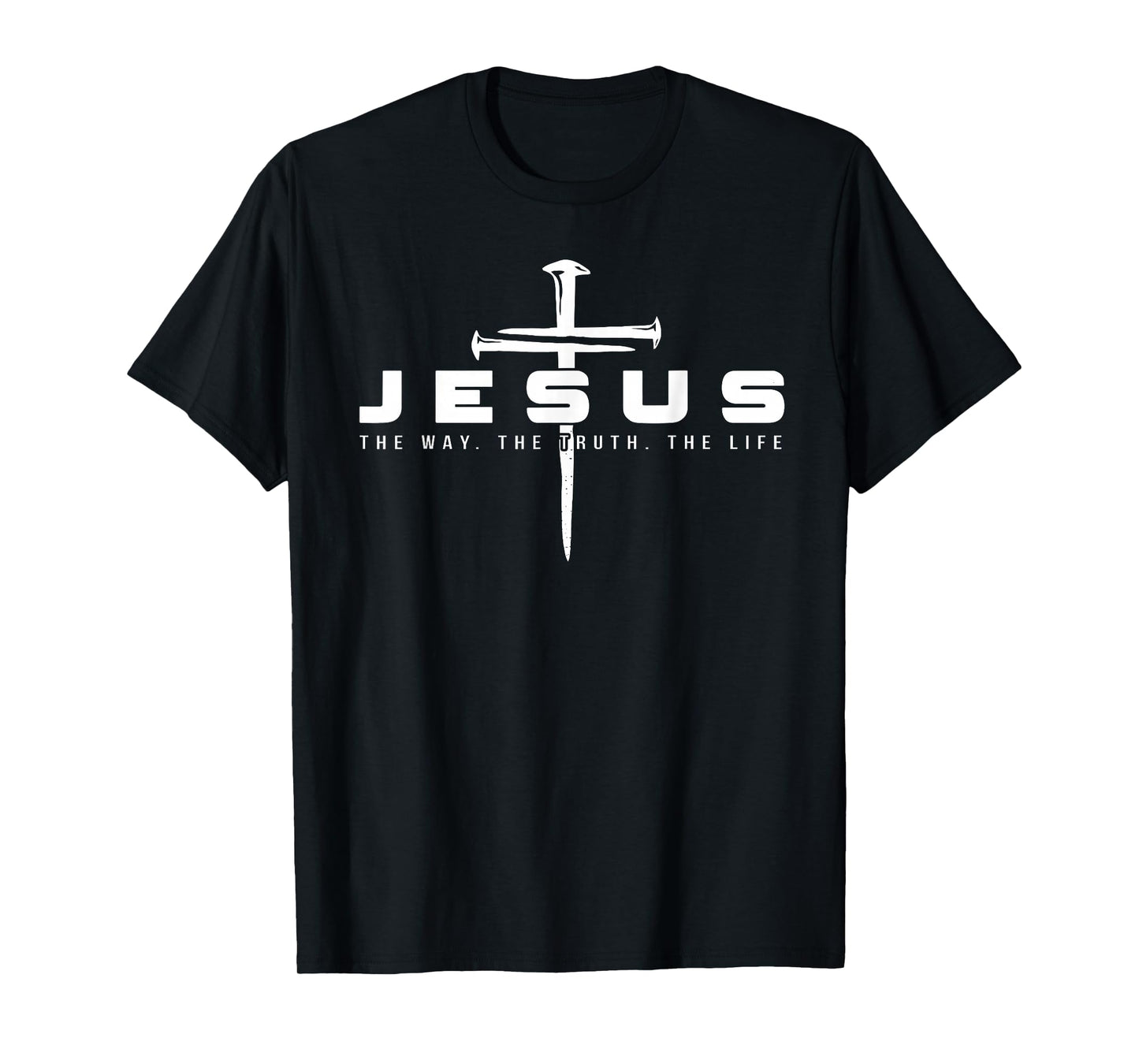Jesus The Way Truth Life Religious Nails Cross Christian T-Shirt