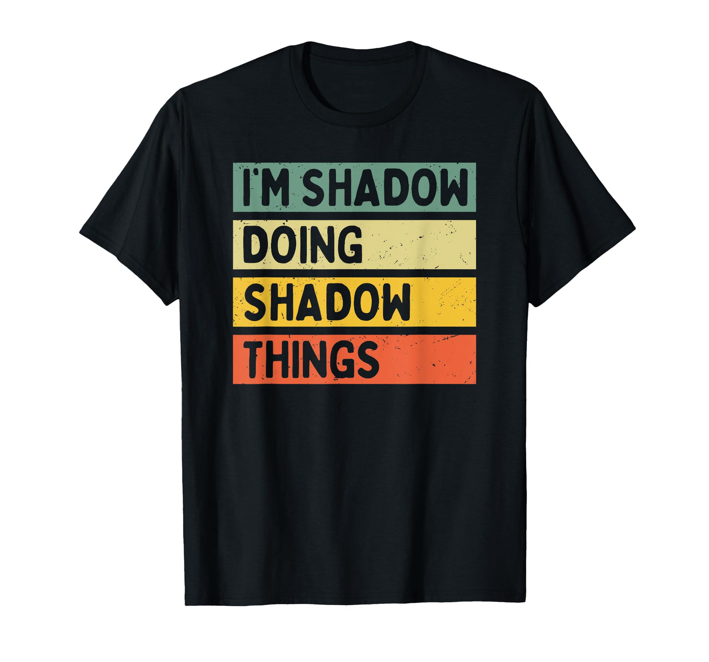 I'm Shadow Doing Shadow Things Funny Personalized Quote T-Shirt