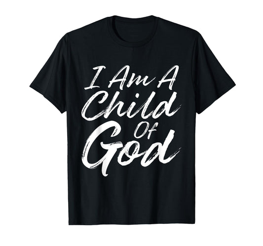 I Am a Child Of God Shirt Godly T-shirt Christian Faith T-Shirt