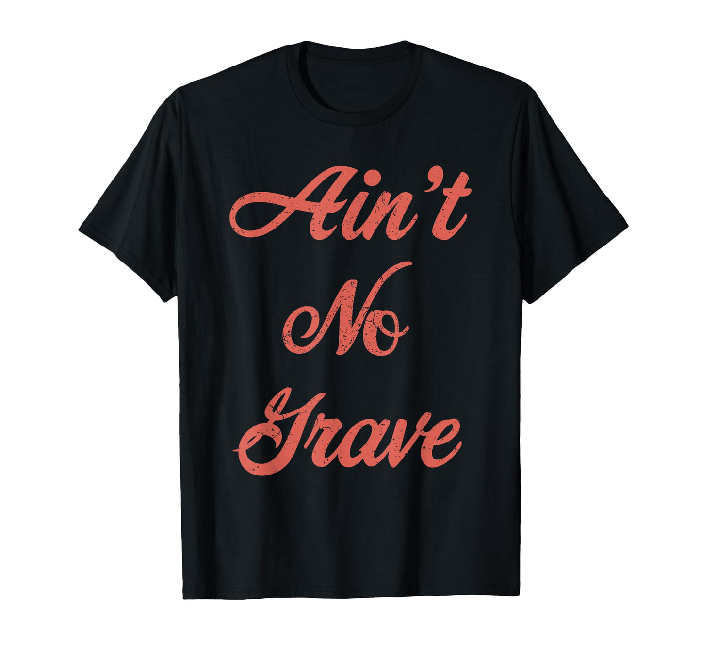 Ain't No Grave Matthew 28 6 Christian Scripture Quote T-Shirt