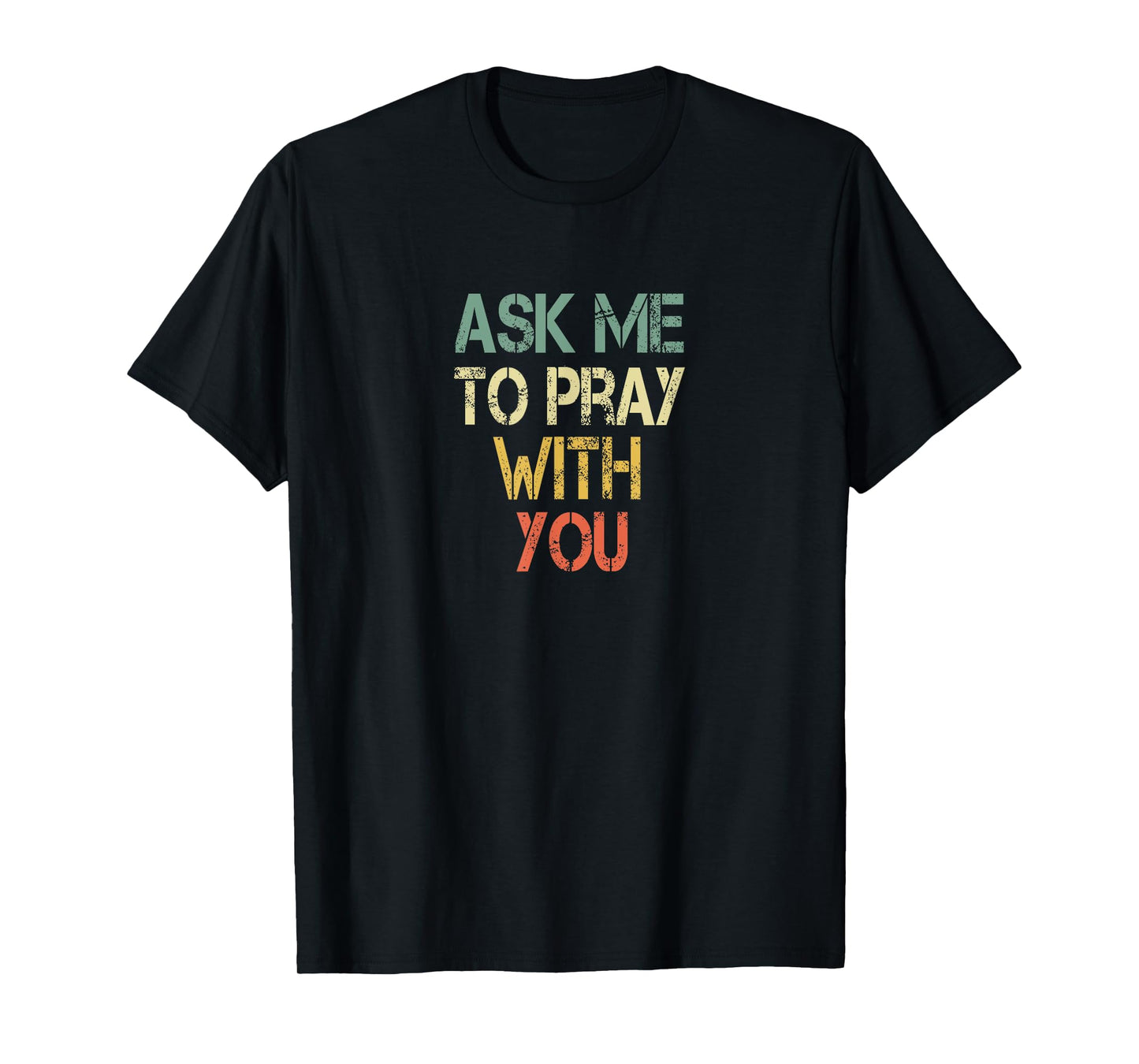 Christian Faith Ask Me To Pray With You Men Fun Bible Church T-Shirt