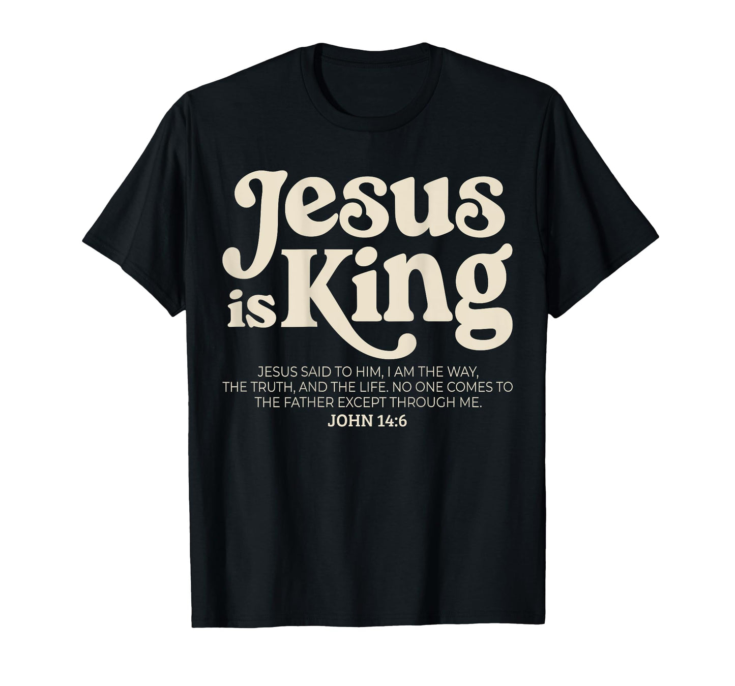 Jesus is King Bible Verse John 14:6 God Religious Christian T-Shirt