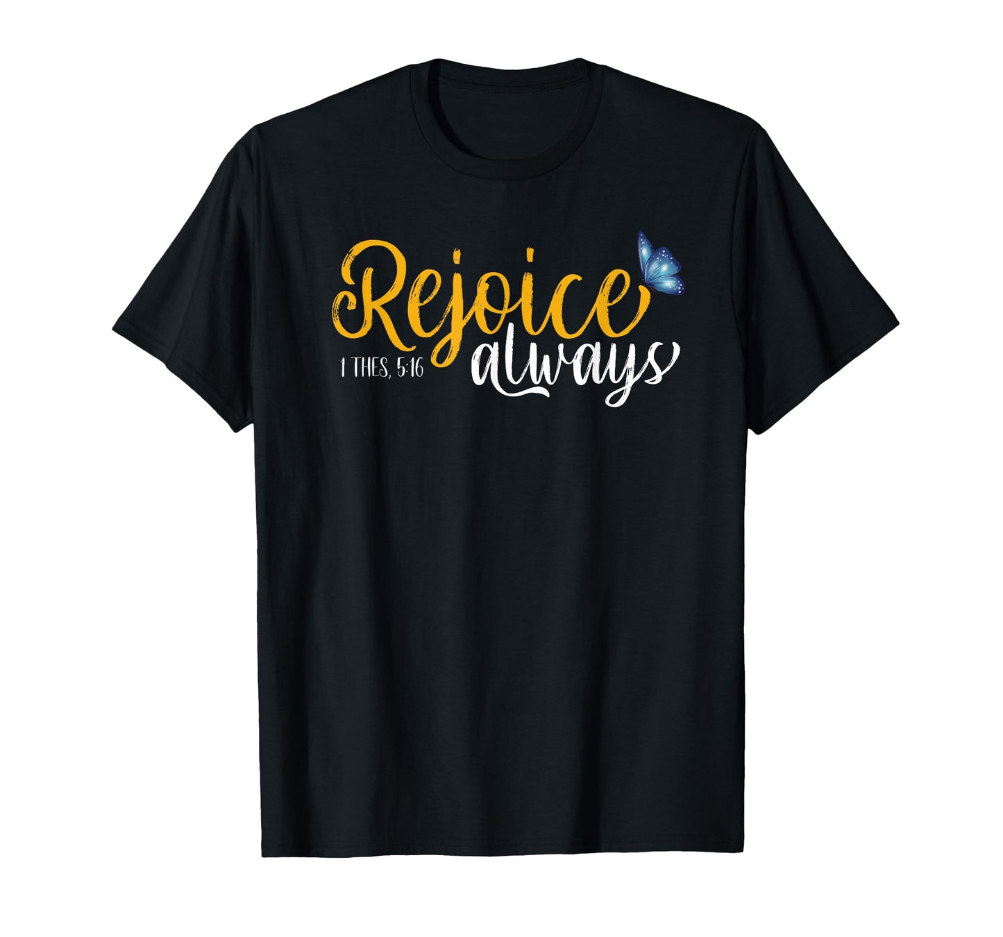 1 Thes. 5:16 - Rejoice Always Butterflies T-Shirt