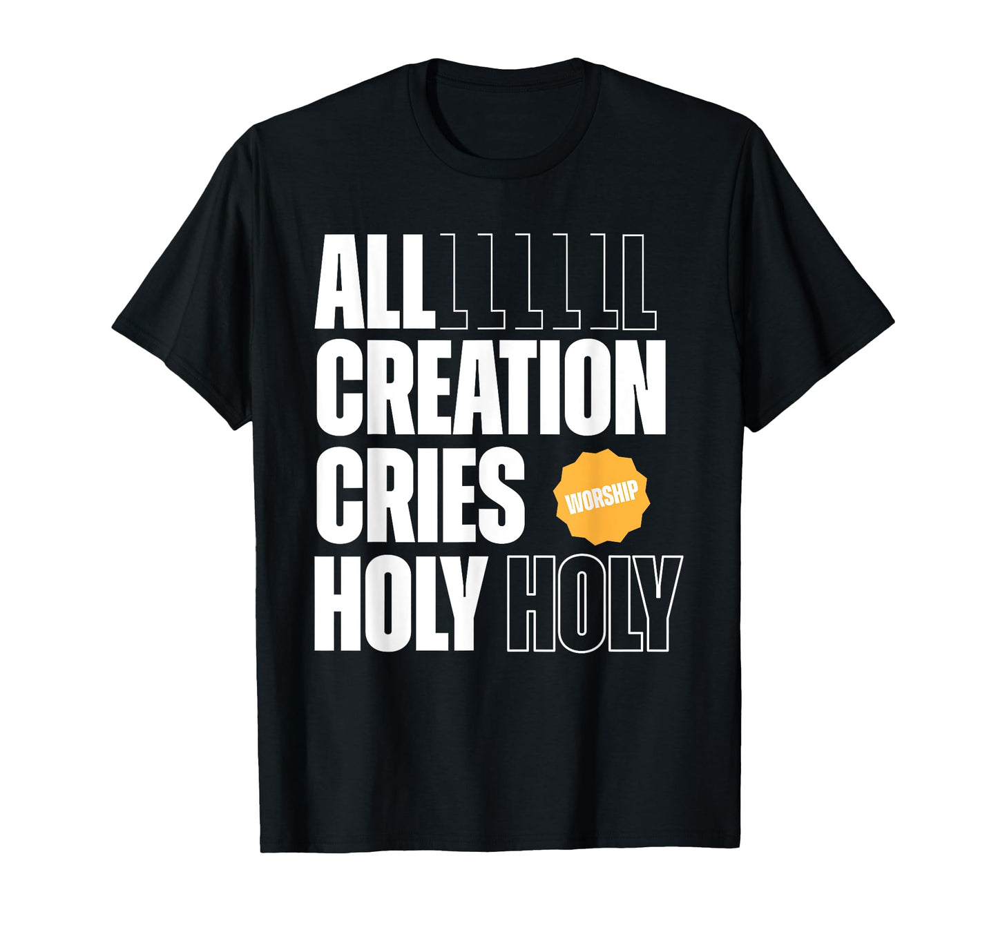 All Creation Cries Holy Forever Christian Graphic T-Shirt