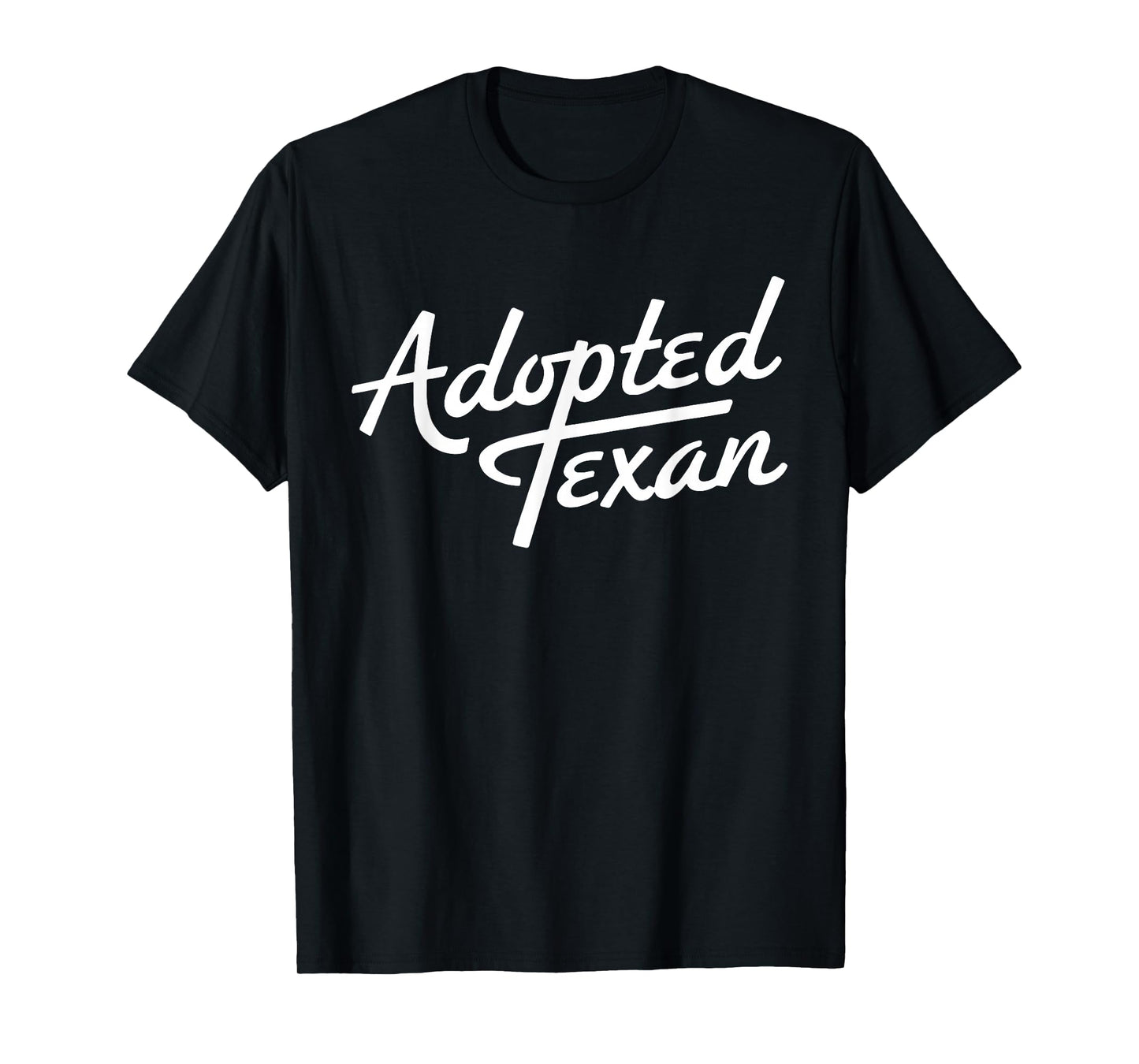 Adopted Texan Funny Texas T-Shirt