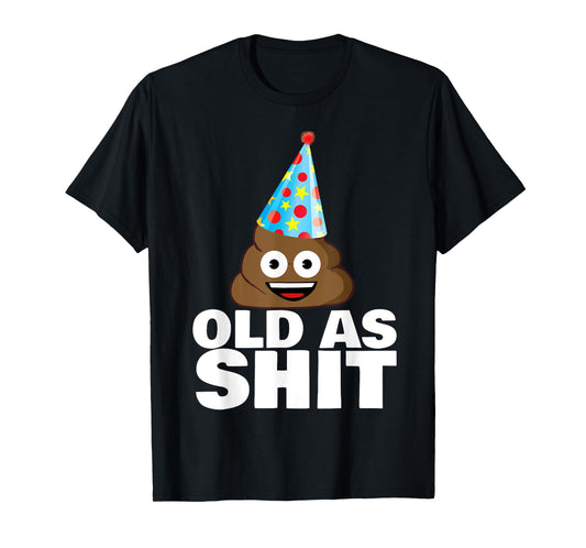 Old as Shit Funny Sarcastic Birthday Old as Shit T-Shirt