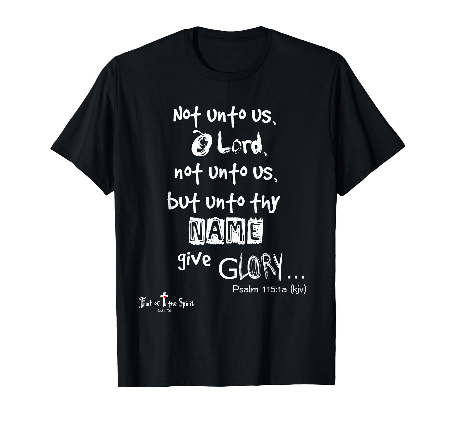 Not unto us, O Lord, not unto us Psalm 115:1 Christian T-Shirt
