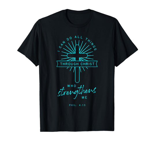 Phil 4 13 All Things Through Christ Bible Verse Religious T-Shirt