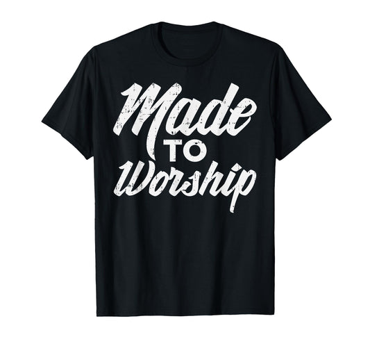 Made To Worship Jesus Christian Catholic Religion God Gift T-Shirt