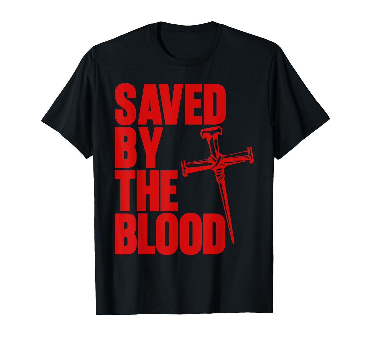 Saved By The Blood Cross of Nails Christ Follower Christian T-Shirt