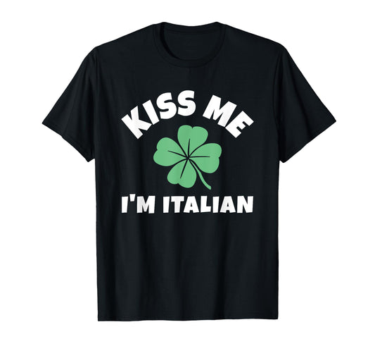 Kiss Me I'm Italian St. Patrick's Day Irish Italy T-Shirt