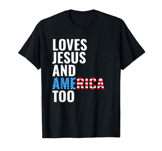 American Flag Loves Jesus and America Too T-Shirt