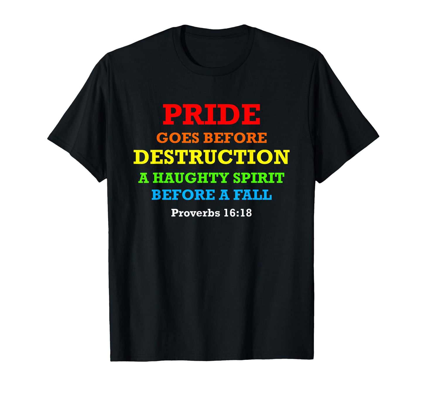 Proverbs 16:18 Pride Goes Before Destruction Bible Verse T-Shirt