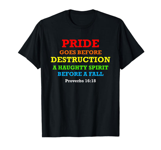 Proverbs 16:18 Pride Goes Before Destruction Bible Verse T-Shirt