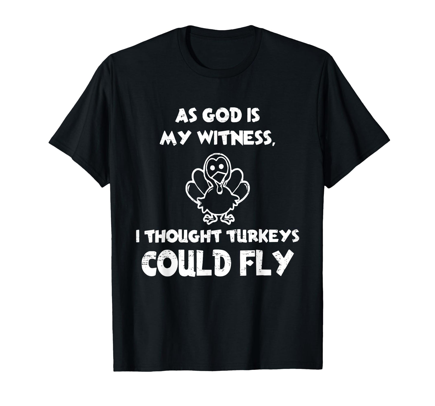 Retro AS GOD is My Witness I Thought Turkeys Could Fly Funny T-Shirt