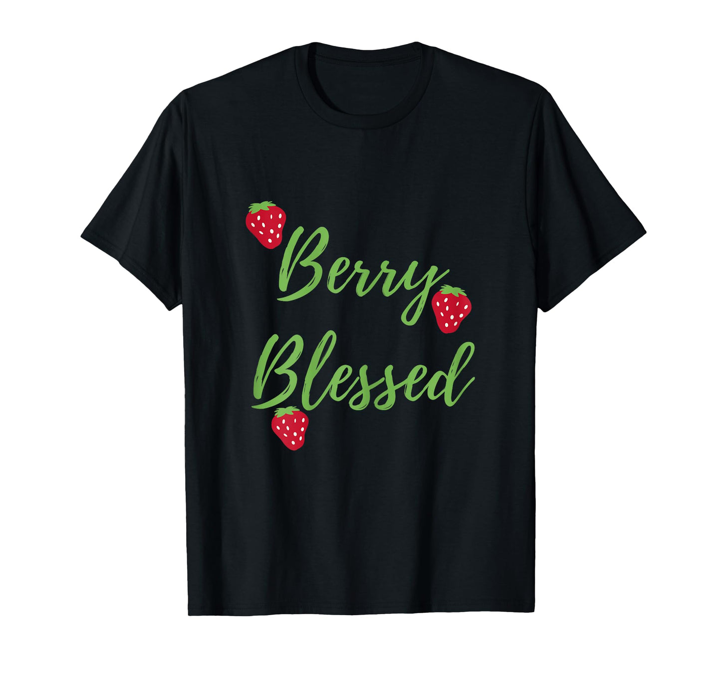 Berry Blessed, Blessed and Berries, Blessed, Strawberries T-Shirt