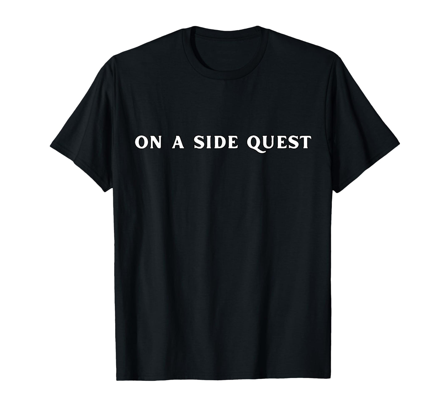 Sarcastic Gamer Quotes On A Side Quest Funny Gaming T-Shirt