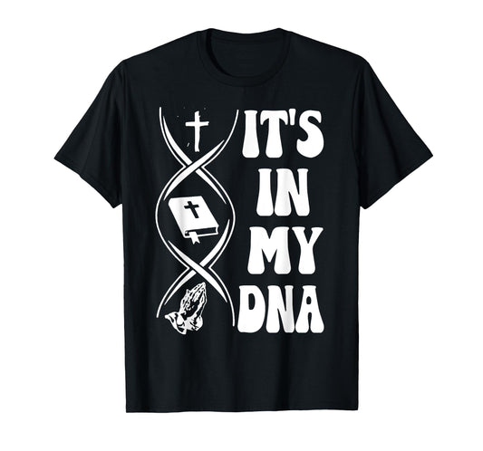 It's In My DNA, Cross, Bible Verse, Pray, Christian Tees T-Shirt