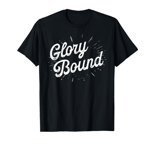 Glory Bound Christian Baptismal Gift Baptized Christian Gift T-Shirt