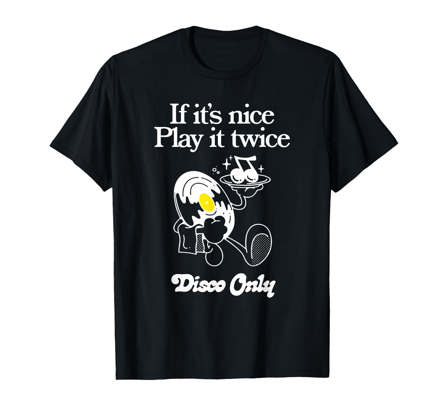 Funny Quote If It's Nice Play It Twice...Disco Only Design T-Shirt