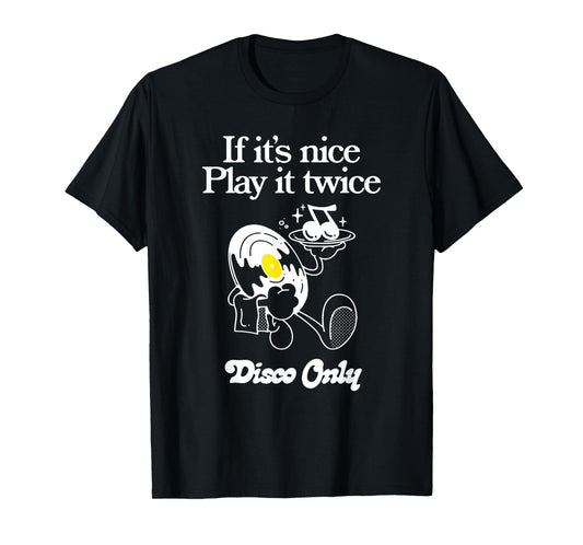Funny Quote If It's Nice Play It Twice...Disco Only Design T-Shirt