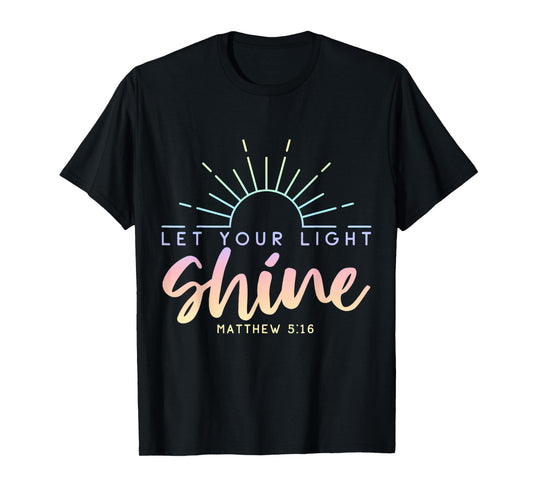 Let Your Light Shine Matt 5:16 Gospel Christian Pray Faith T-Shirt