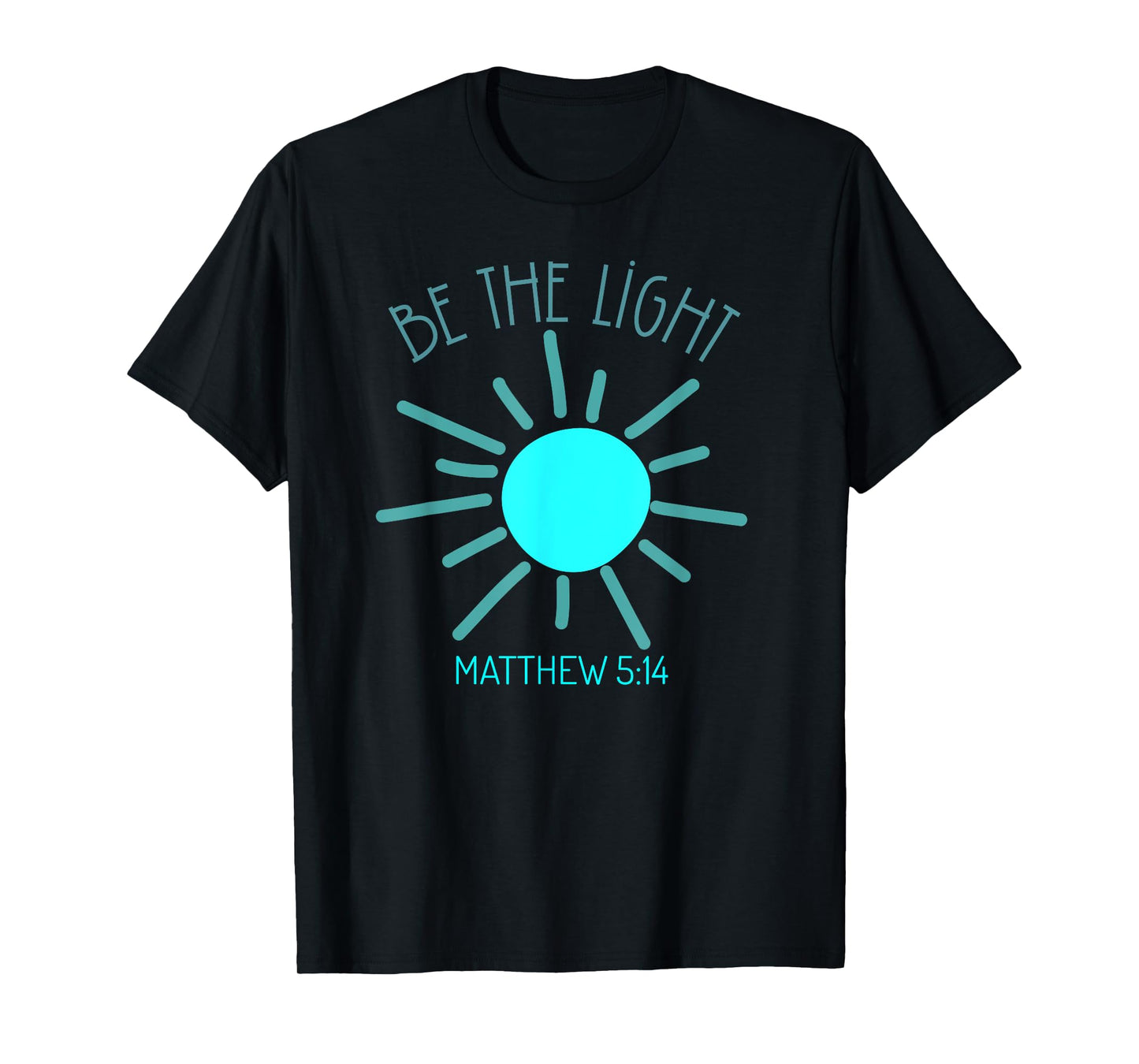 Be The Light Faith Religious Jesus Christian Men Women T-Shirt
