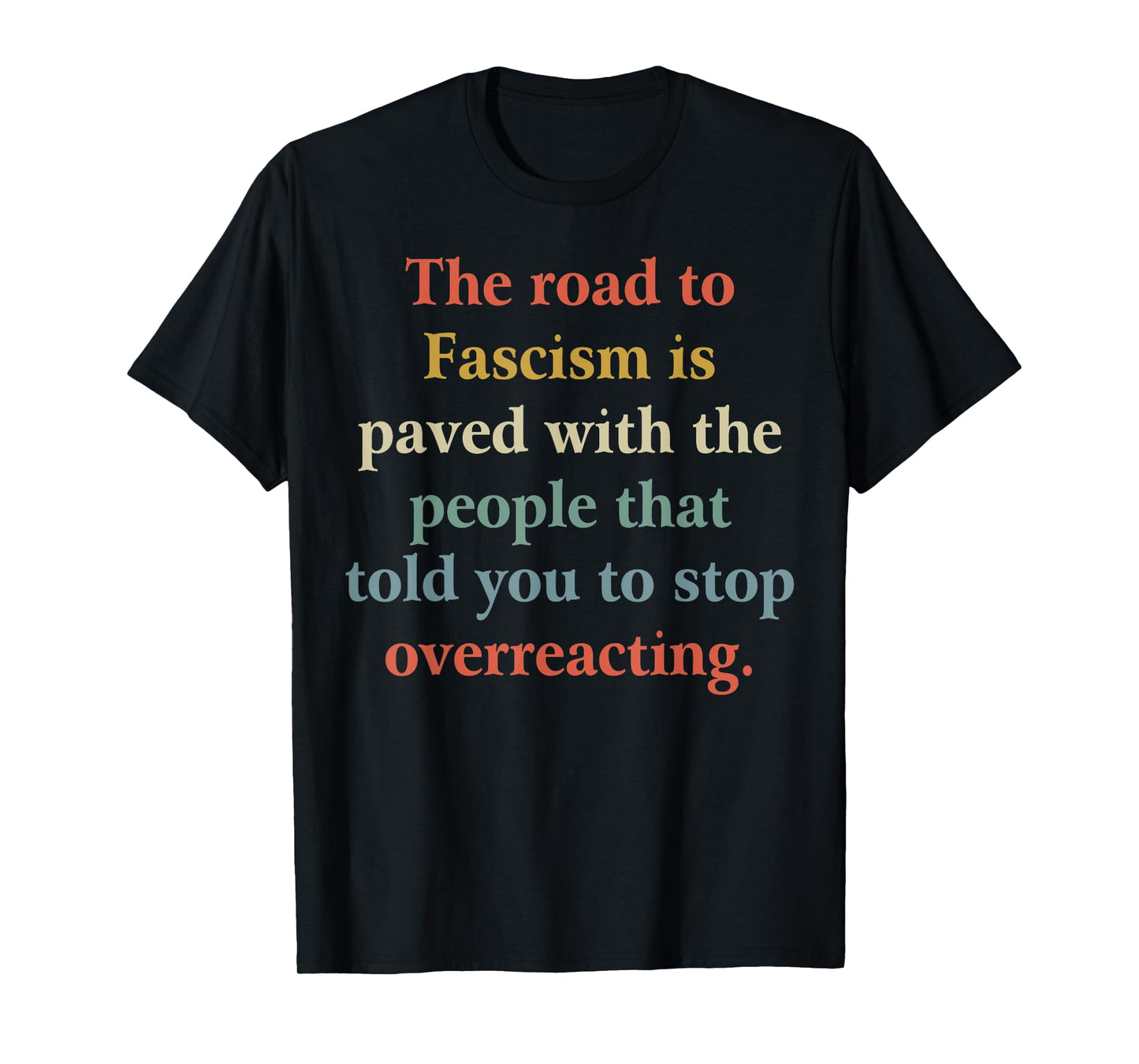 Funny Quotes The Road To Fascism Tee Shirt - Unisex Adult Black Short Sleeve Crew Neck T-Shirt - Small