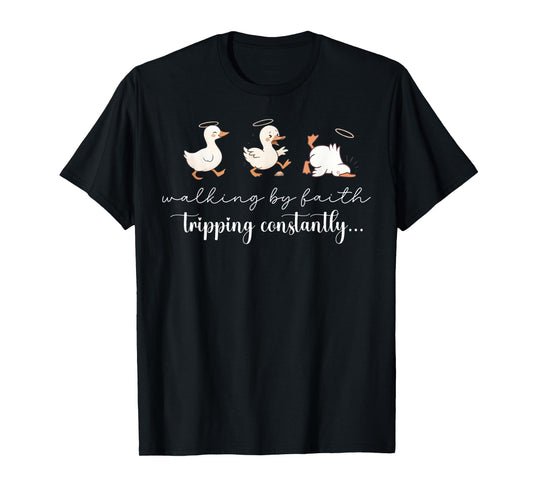 Christian Silly Goose Walking by Faith Tripping Constantly T-Shirt
