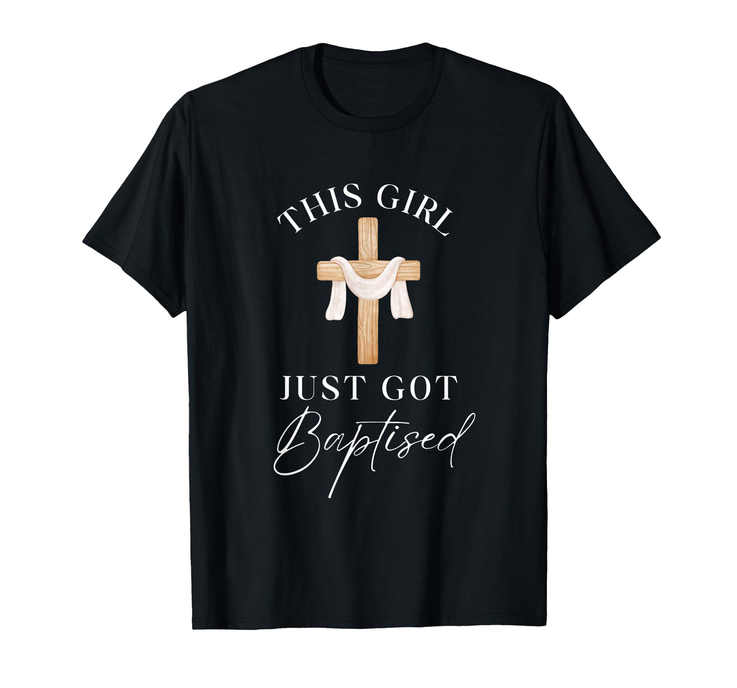 This Girl Got Baptized Christian Baptism I Decided T-Shirt