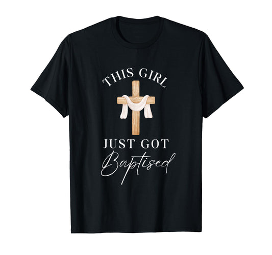 This Girl Got Baptized Christian Baptism I Decided T-Shirt
