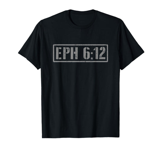 Ephesians 6:12 - Spiritual Warfare Bible Verse T-Shirt