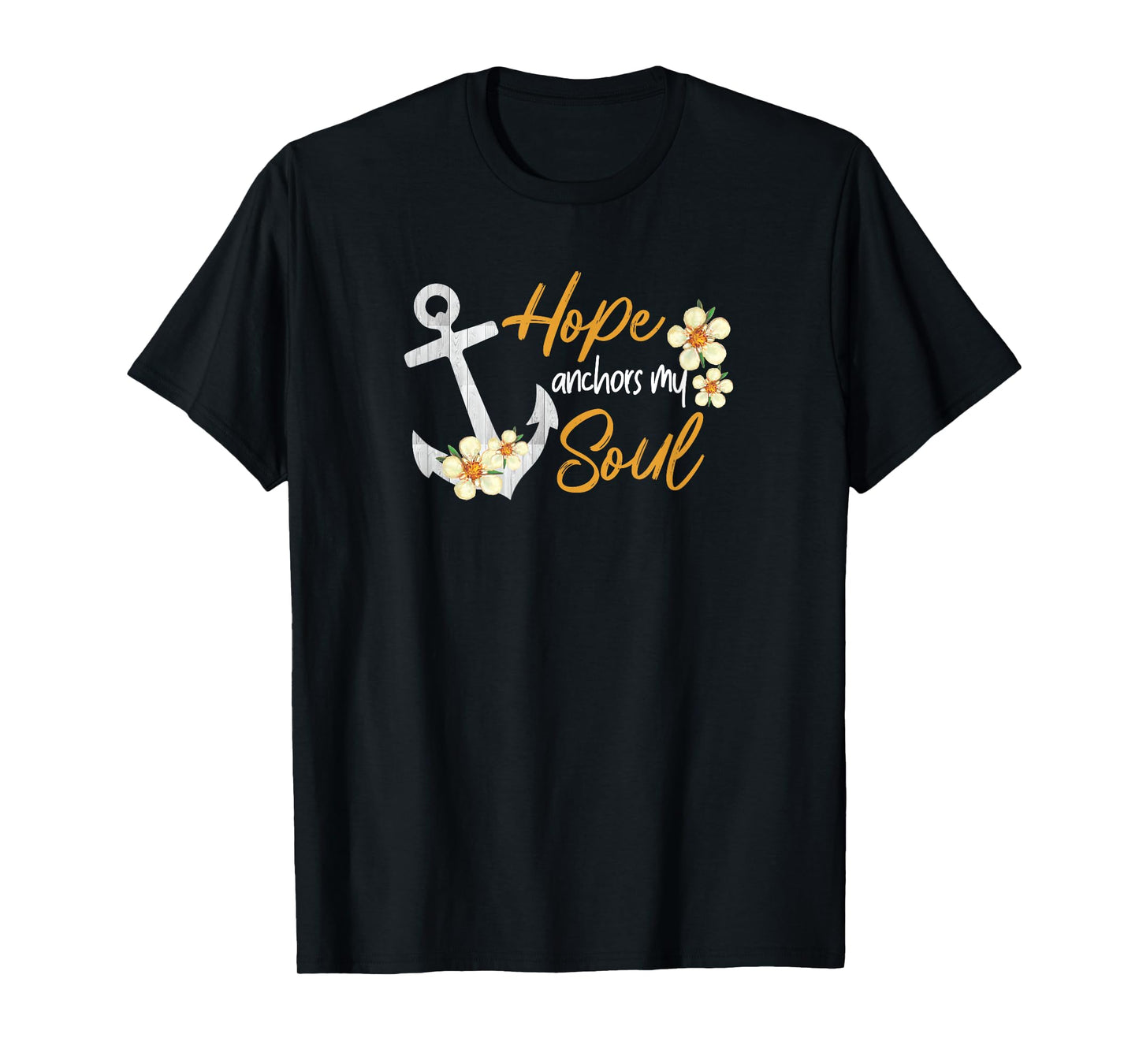 hope anchors my soul inspirational christian bible jesus god T-Shirt