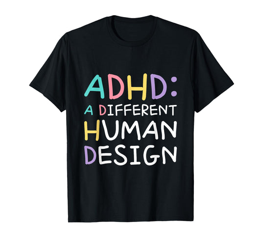ADHD A Different Human Design Awareness Statement Quote T-Shirt