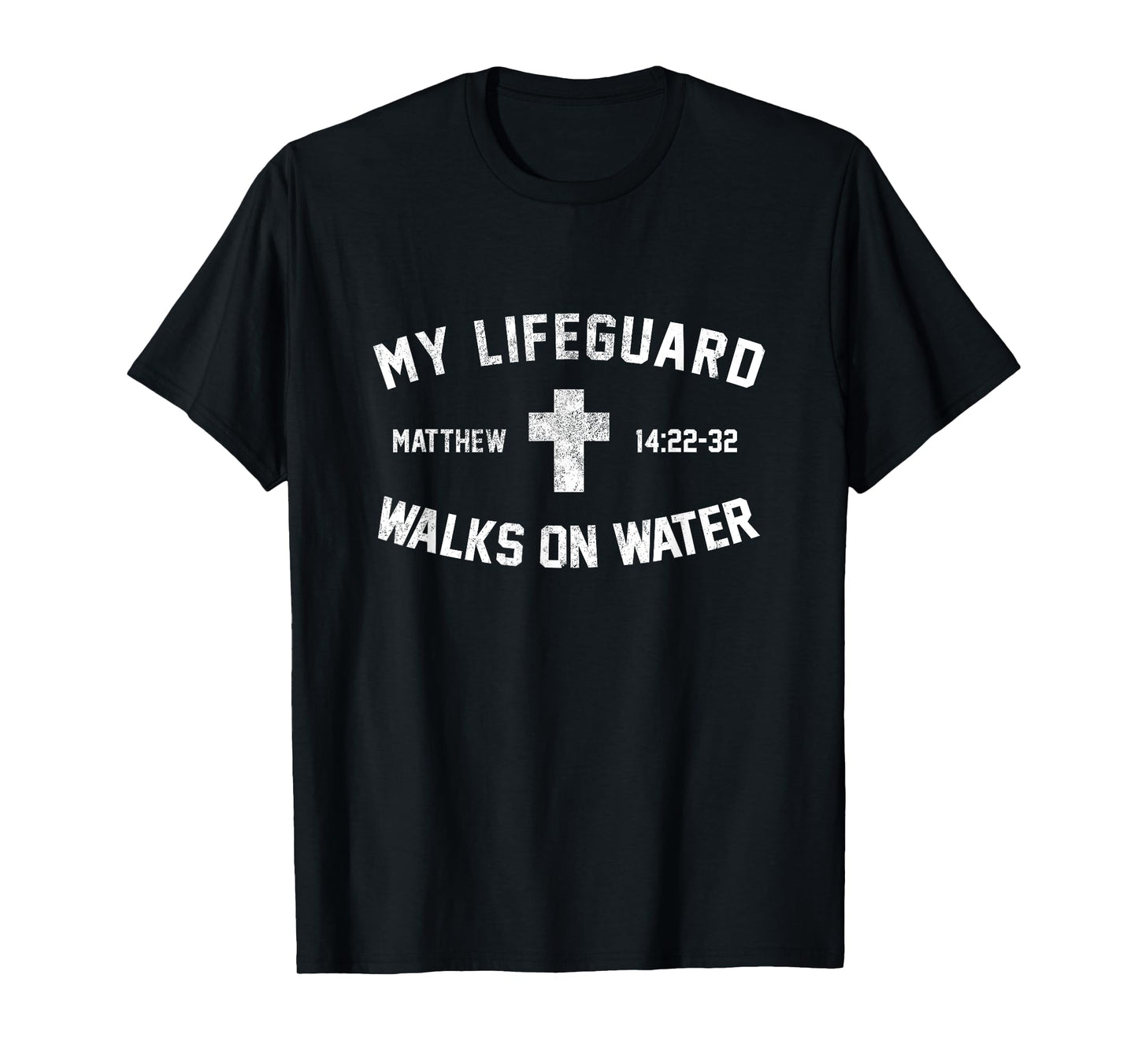 My Lifeguard Walks On Water - Matthew 14-22:32 Christian T-Shirt