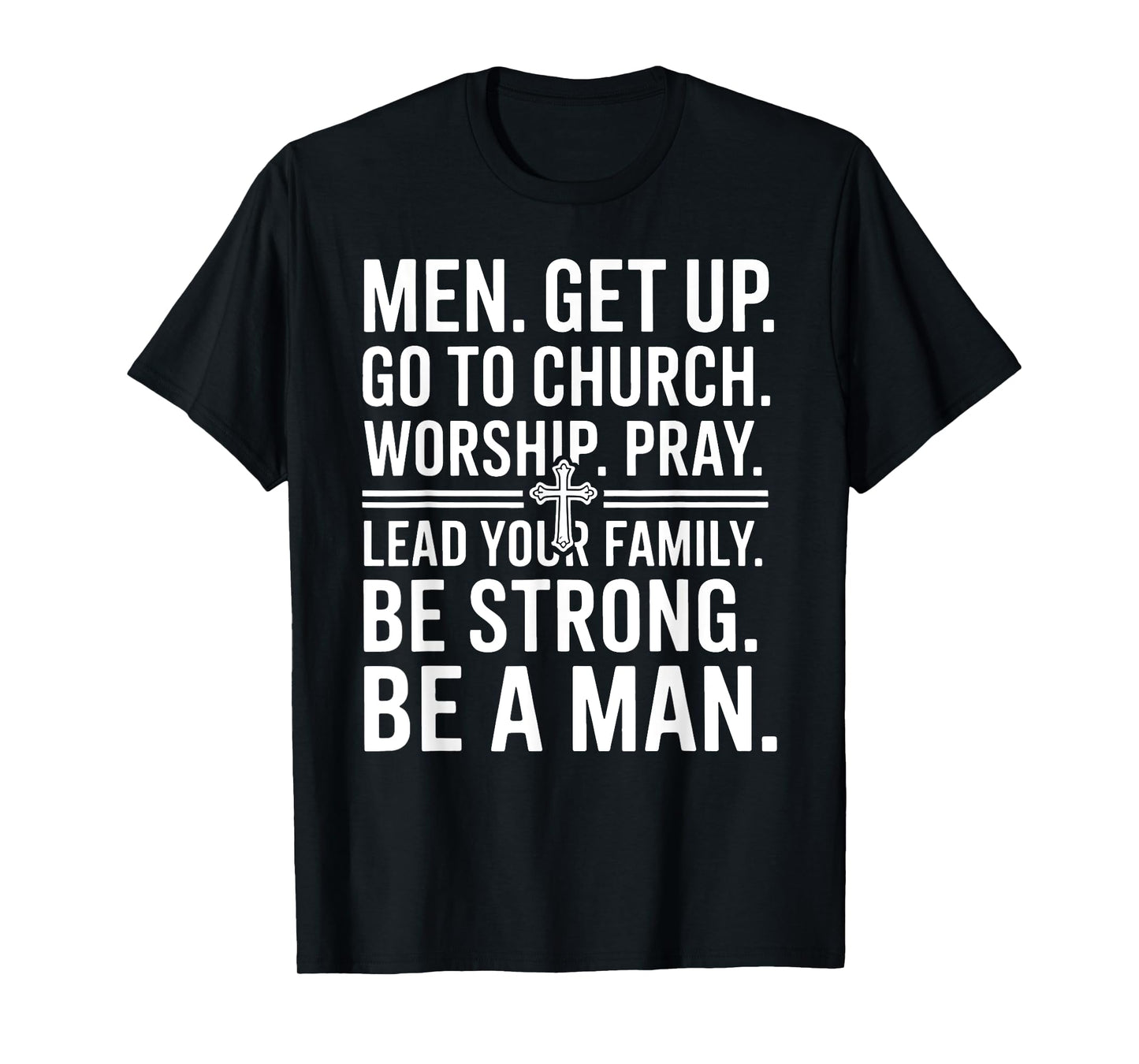 Men Get Up Go To Church Worship Pray Lead Your Family Be T-Shirt