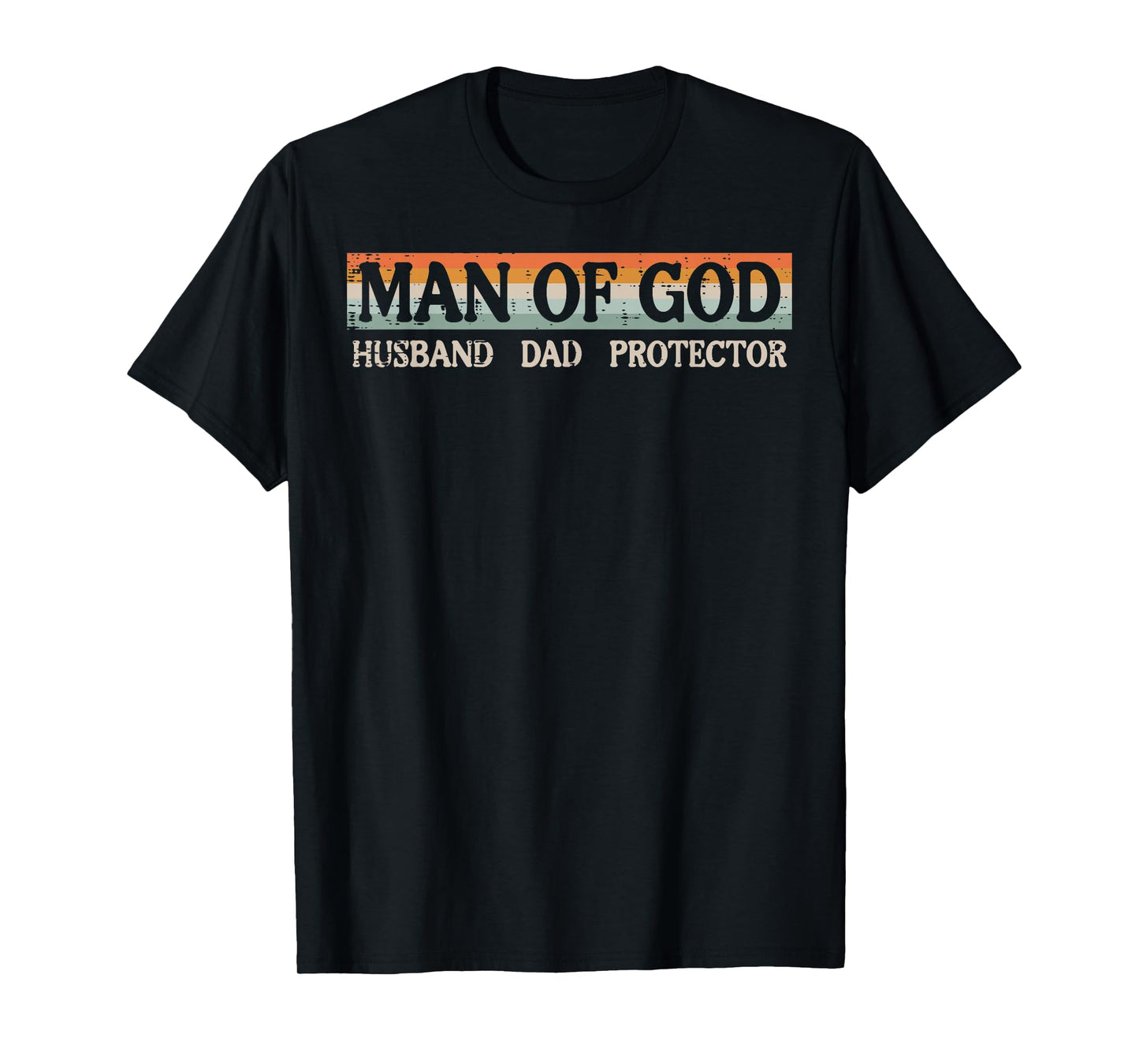 Fathers Day Man Of God Dad Protector Christian Daddy Papa T-Shirt