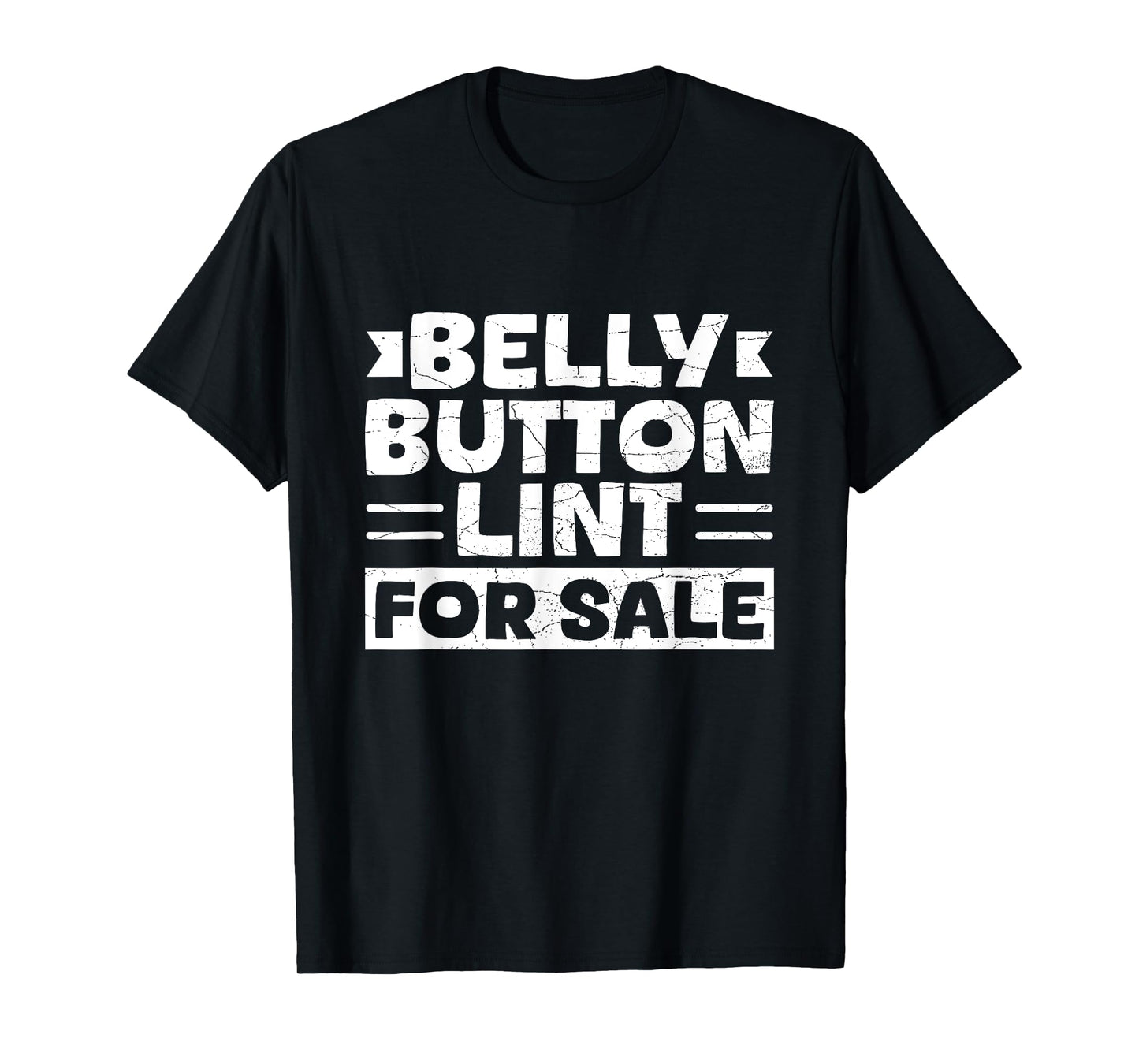 Belly Button Lint Quote for a People with Belly Button Lint T-Shirt
