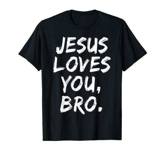 Jesus Loves You Bro Christian Believer Faith God Religious T-Shirt