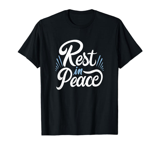 Rest in peace humor and motivation to keep pushing forward T-Shirt