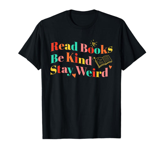 Read Books Be Kind Stay Weird Colorful Funny Quote T-Shirt
