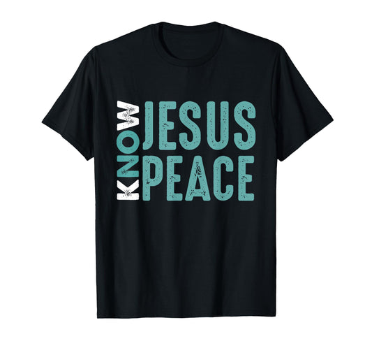 Jesus Christian Bible Verse Scripture Know Jesus Know Peace T-Shirt