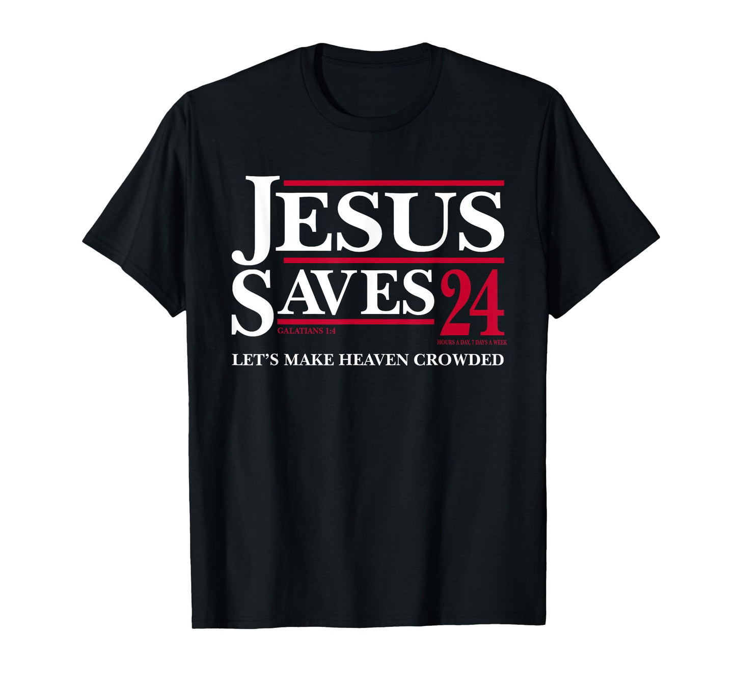Jesus Saves 24 Let's Make Heaven Crowded T-Shirt