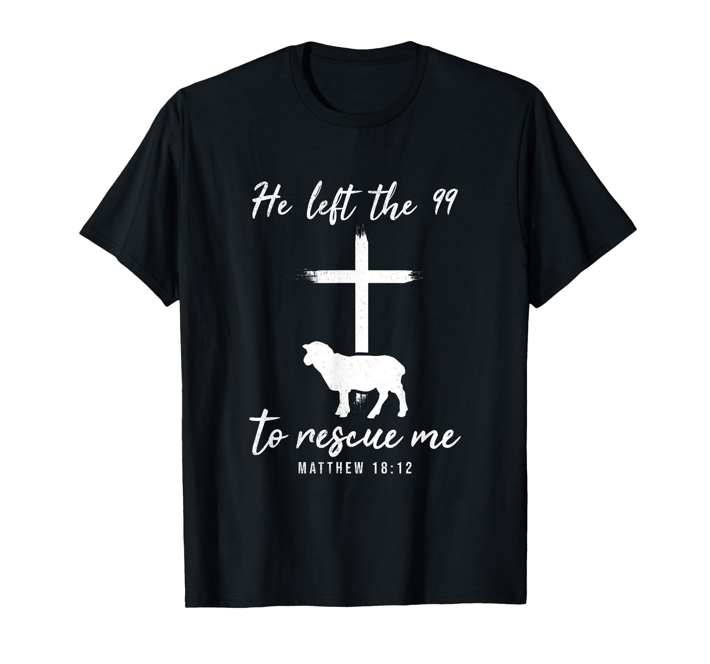 He Left The 99 To Rescue Me Matthew 18:12 Lamb Christian T-Shirt